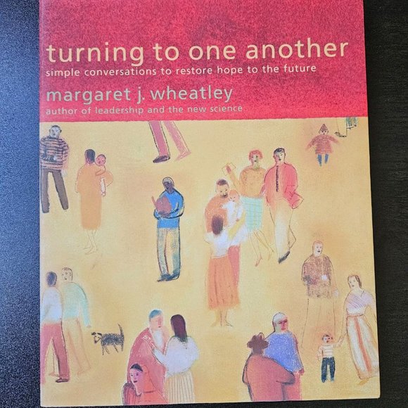 4/$40 - Turning to One Another by Margaret J. Wheatley -‎ SIGNED by author - Picture 1 of 6